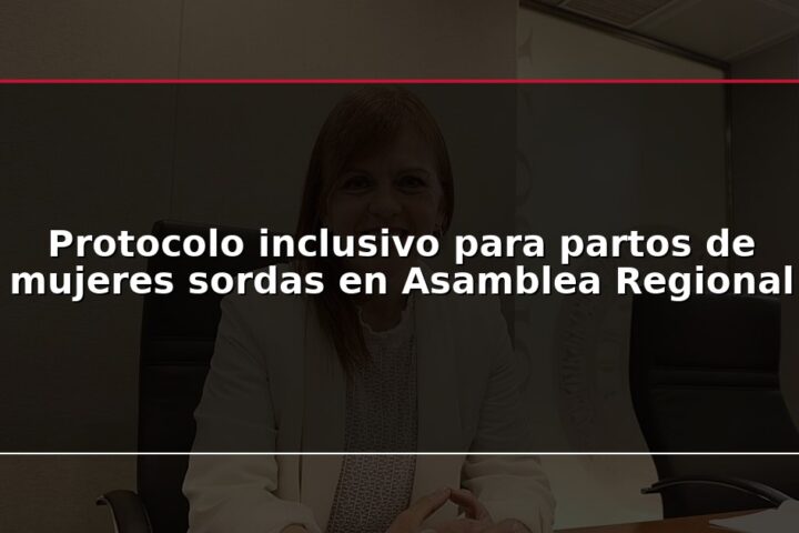 Protocolo inclusivo para partos de mujeres sordas en Asamblea Regional