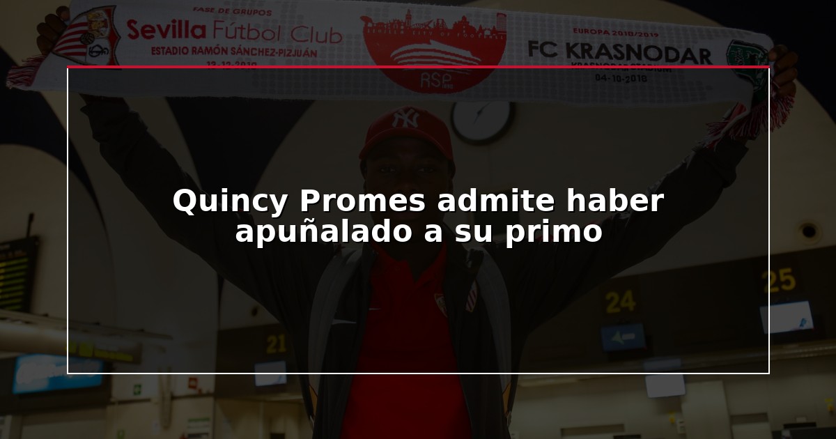 Quincy Promes admite haber apuñalado a su primo