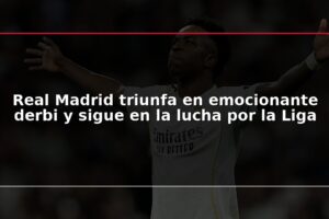 Real Madrid triunfa en emocionante derbi y sigue en la lucha por la Liga