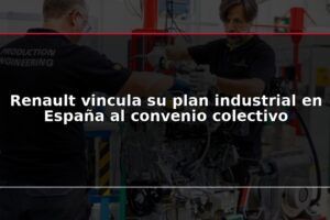 Renault vincula su plan industrial en España al convenio colectivo