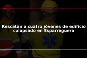 Rescatan a cuatro jóvenes de edificio colapsado en Esparreguera