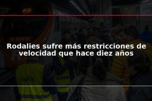 Rodalies sufre más restricciones de velocidad que hace diez años