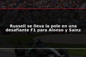 Russell se lleva la pole en una desafiante F1 para Alonso y Sainz