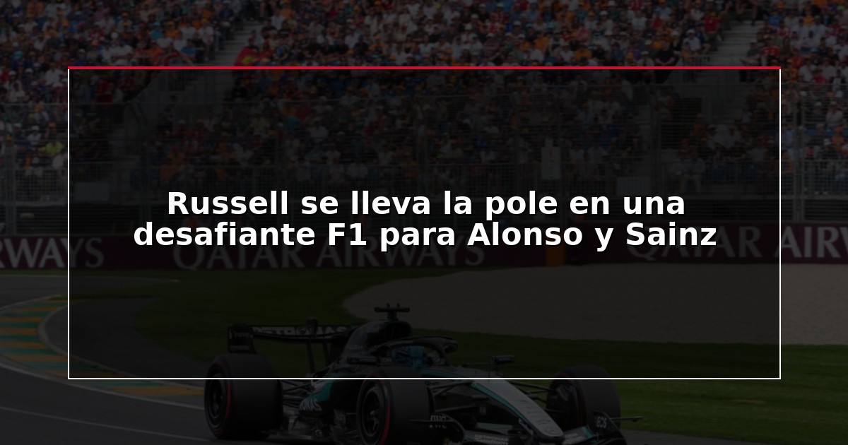 Russell se lleva la pole en una desafiante F1 para Alonso y Sainz