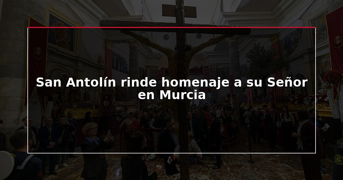San Antolín rinde homenaje a su Señor en Murcia