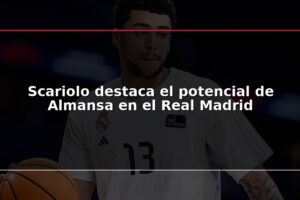 Scariolo destaca el potencial de Almansa en el Real Madrid