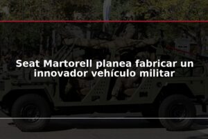 Seat Martorell planea fabricar un innovador vehículo militar