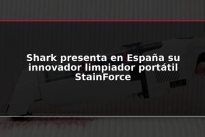 Shark presenta en España su innovador limpiador portátil StainForce