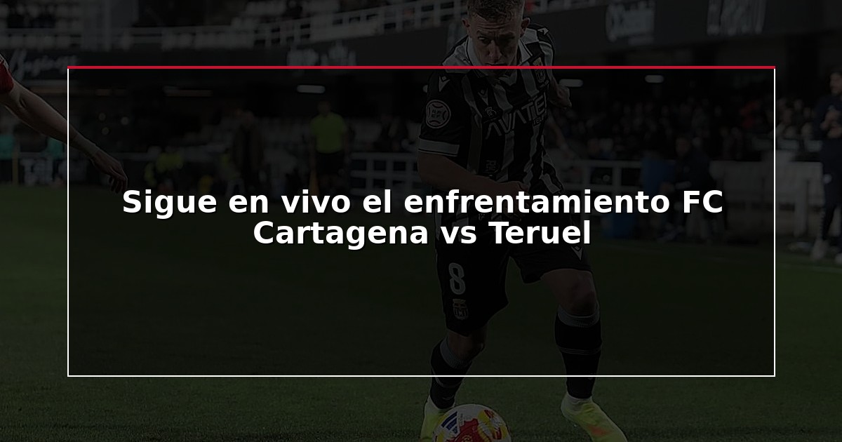 Sigue en vivo el enfrentamiento FC Cartagena vs Teruel