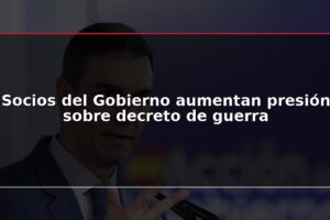 Socios del Gobierno aumentan presión sobre decreto de guerra