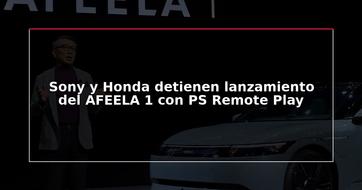 Sony y Honda detienen lanzamiento del AFEELA 1 con PS Remote Play