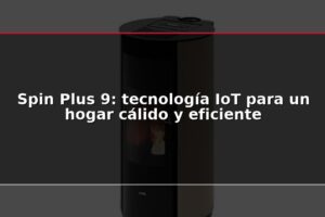 Spin Plus 9: tecnología IoT para un hogar cálido y eficiente