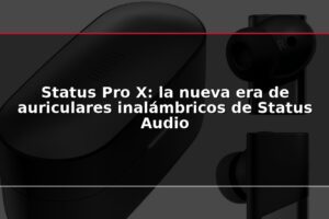 Status Pro X: la nueva era de auriculares inalámbricos de Status Audio