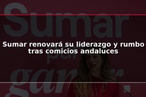 Sumar renovará su liderazgo y rumbo tras comicios andaluces