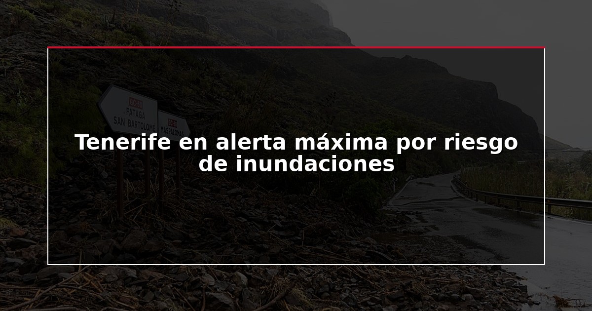 Tenerife en alerta máxima por riesgo de inundaciones