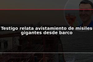 Testigo relata avistamiento de misiles gigantes desde barco