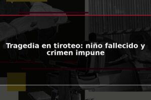 Tragedia en tiroteo: niño fallecido y crimen impune