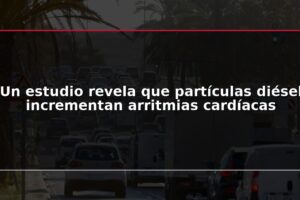 Un estudio revela que partículas diésel incrementan arritmias cardíacas