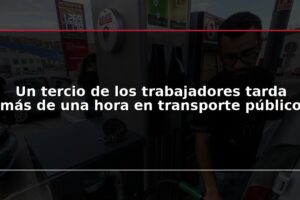 Un tercio de los trabajadores tarda más de una hora en transporte público