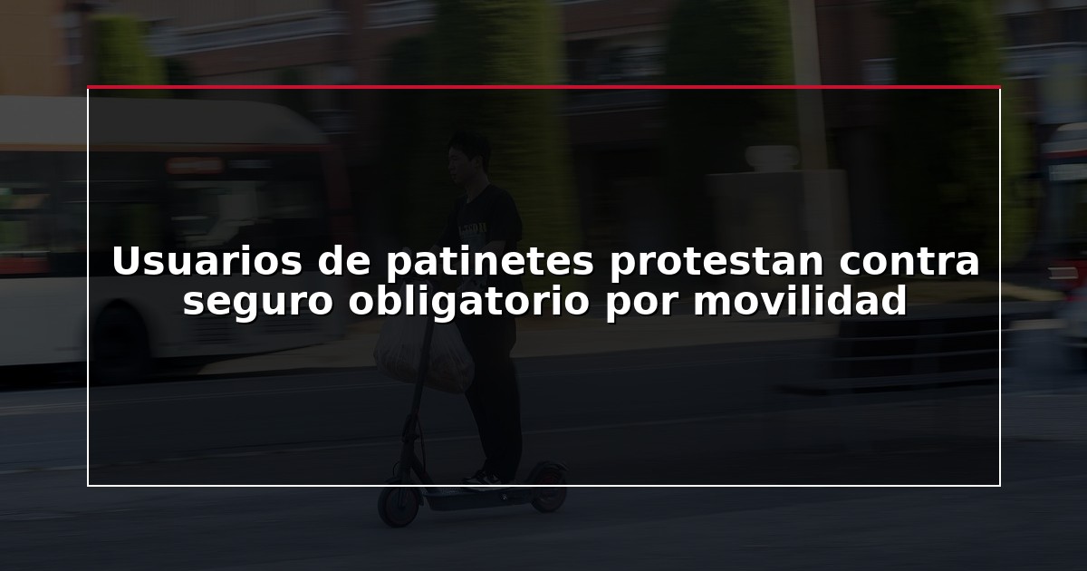 Usuarios de patinetes protestan contra seguro obligatorio por movilidad