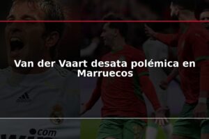 Van der Vaart desata polémica en Marruecos