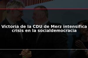 Victoria de la CDU de Merz intensifica crisis en la socialdemocracia