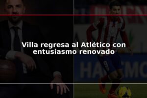 Villa regresa al Atlético con entusiasmo renovado