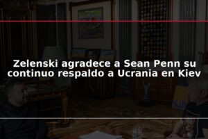 Zelenski agradece a Sean Penn su continuo respaldo a Ucrania en Kiev