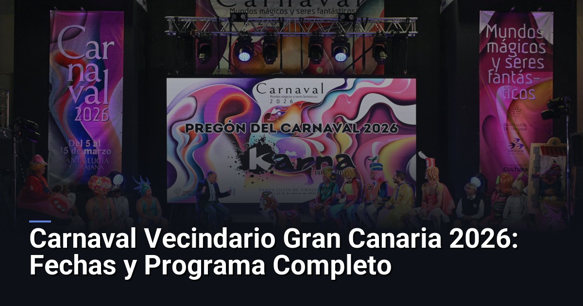 Carnaval Vecindario Gran Canaria 2026: Fechas y Programa Completo