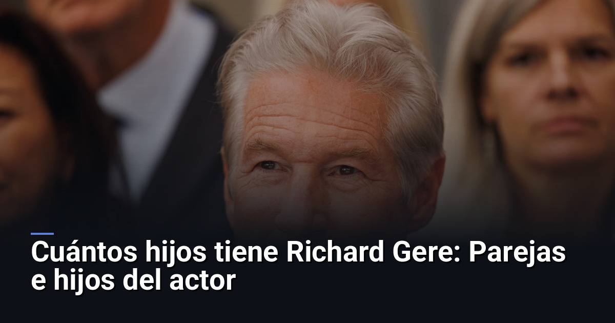 Cuántos hijos tiene Richard Gere: Parejas e hijos del actor