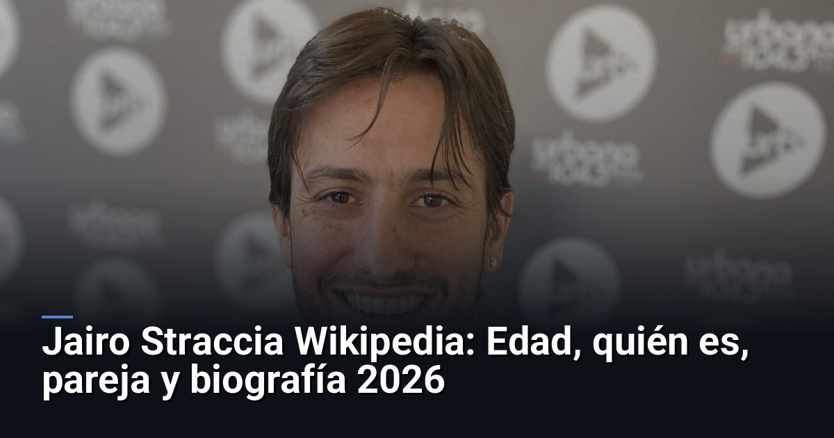 Jairo Straccia Wikipedia: Edad, quién es, pareja y biografía 2026