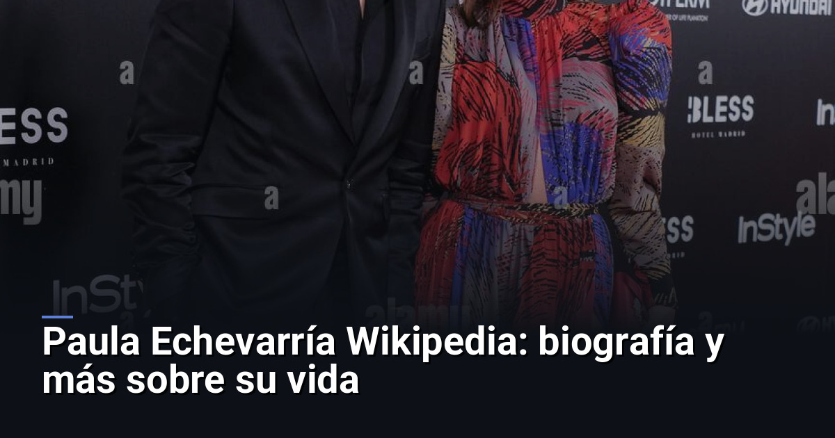 Paula Echevarría Wikipedia: biografía y más sobre su vida