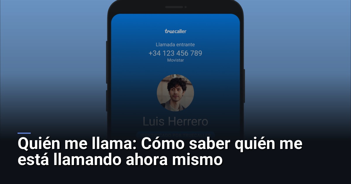 Quién me llama: Cómo saber quién me está llamando ahora mismo