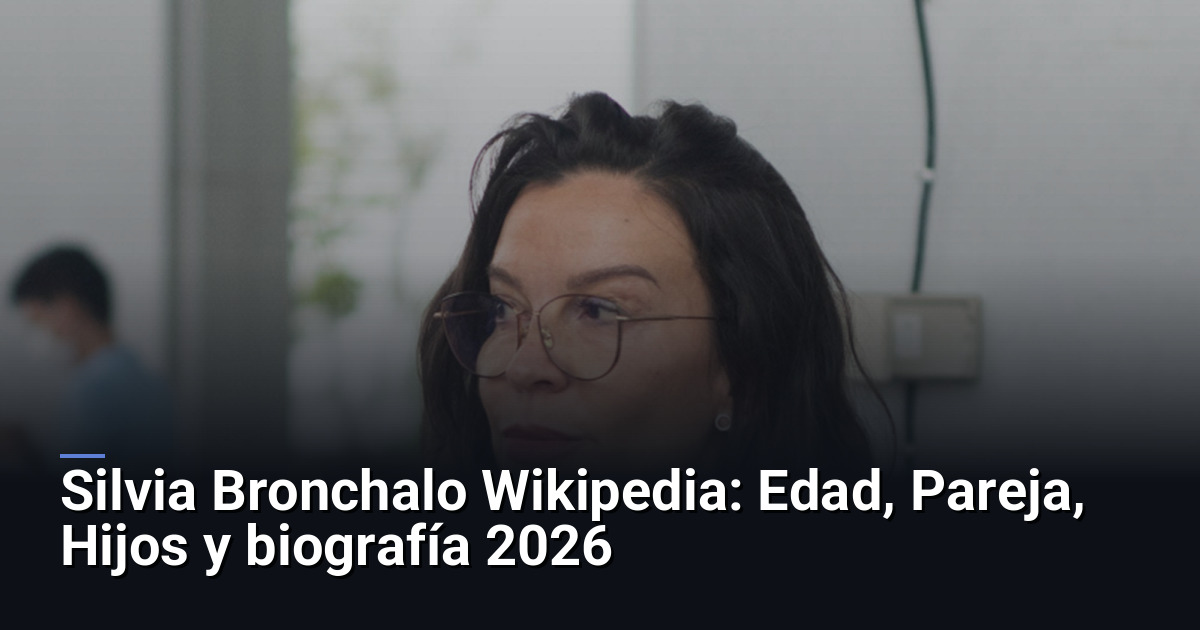 Silvia Bronchalo Wikipedia: Edad, Pareja, Hijos y biografía 2026