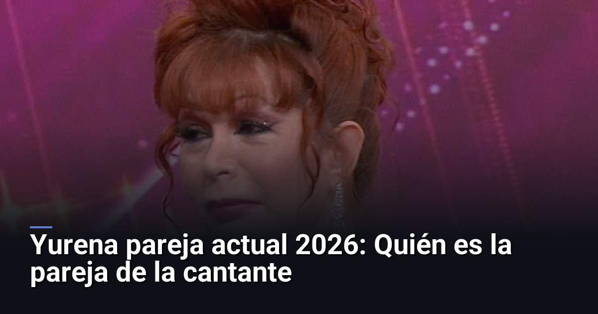 Yurena pareja actual 2026: Quién es la pareja de la cantante
