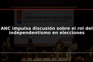 ANC impulsa discusión sobre el rol del independentismo en elecciones