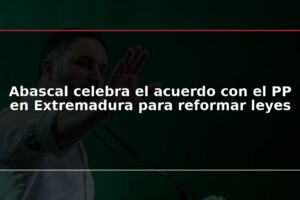 Abascal celebra el acuerdo con el PP en Extremadura para reformar leyes