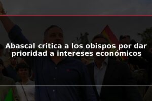 Abascal critica a los obispos por dar prioridad a intereses económicos