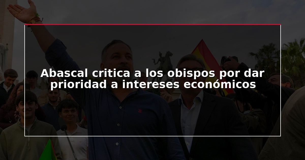 Abascal critica a los obispos por dar prioridad a intereses económicos