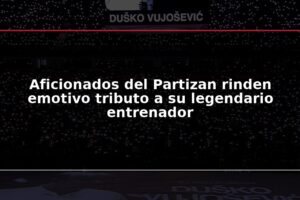 Aficionados del Partizan rinden emotivo tributo a su legendario entrenador