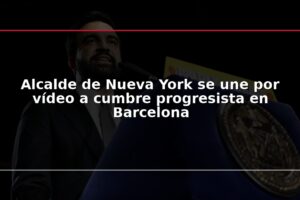 Alcalde de Nueva York se une por vídeo a cumbre progresista en Barcelona