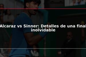 Alcaraz vs Sinner: Detalles de una final inolvidable
