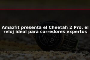 Amazfit presenta el Cheetah 2 Pro, el reloj ideal para corredores expertos