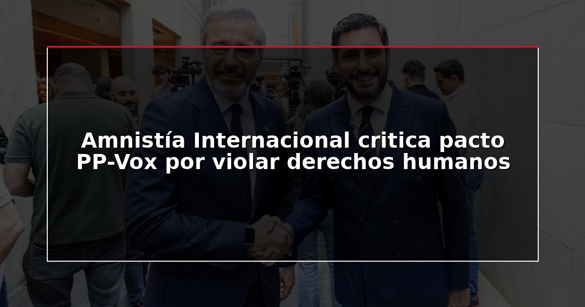 Amnistía Internacional critica pacto PP-Vox por violar derechos humanos