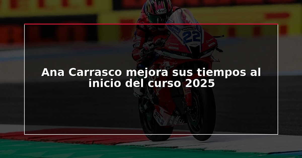 Ana Carrasco mejora sus tiempos al inicio del curso 2025