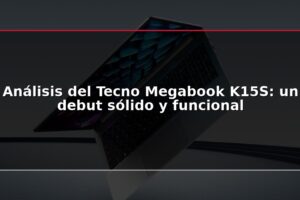 Análisis del Tecno Megabook K15S: un debut sólido y funcional