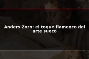 Anders Zorn: el toque flamenco del arte sueco
