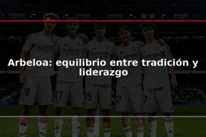 Arbeloa: equilibrio entre tradición y liderazgo