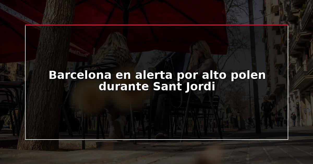 Barcelona en alerta por alto polen durante Sant Jordi