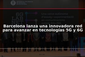 Barcelona lanza una innovadora red para avanzar en tecnologías 5G y 6G
